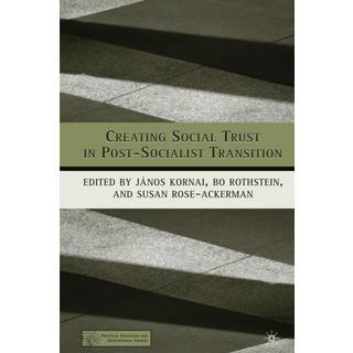 Creating Social Trust in Post-Socialist Transition