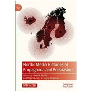 Nordic Media Histories of Propaganda and Persuasion
