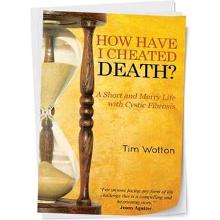 How Have I Cheated Death? A Short and Merry Life with Cystic Fibrosis
