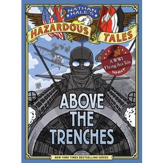 Above the Trenches (Nathan Hale's Hazardous Tales #12)