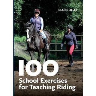 100 School Exercises for Teaching Riding