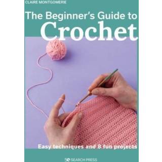 Beginner's Guide to Crochet, The