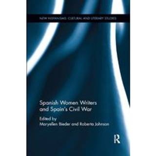 Spanish Women Writers and Spain's Civil War