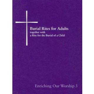 Burial Rites for Adults Together with a Rite for the Burial of a Child