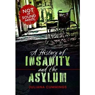 A History of Insanity and the Asylum