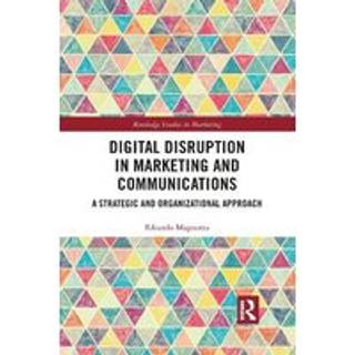 Digital Disruption in Marketing and Communications