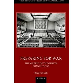 Preparing for War: The Making of the 1949 Geneva Conventions