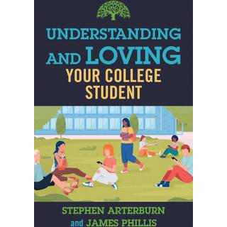 Understanding and Loving Your College Student