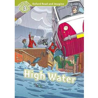 Oxford Read and Imagine: Level 3: High Water