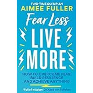 Fear Less Live More