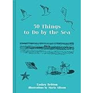 Fifty Things to Do by the Sea
