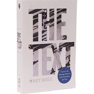 The TEXT Bible: Uncover the message between God, humanity, and you (NET, Paperback, Comfort Print)