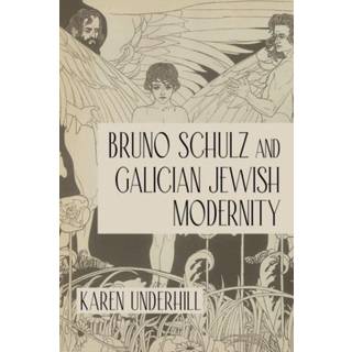 Bruno Schulz and Galician Jewish Modernity