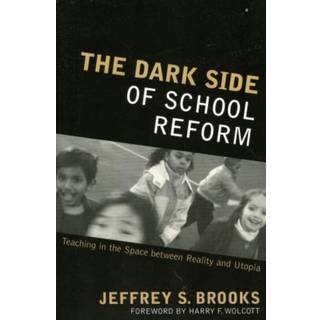 The Dark Side of School Reform