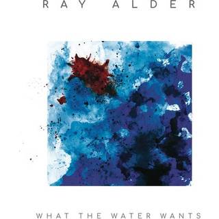 Ray Alder - What The Water Wants