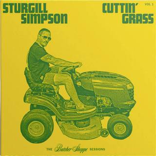 Sturgill Simpson - Cuttin' Grass Vol. 1 - The Butcher Shoppe Sessions