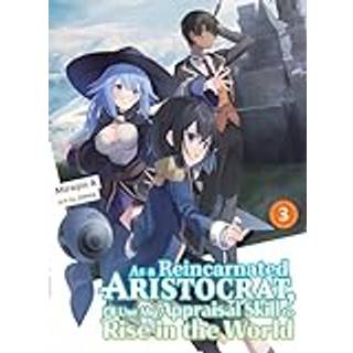 As a Reincarnated Aristocrat, I'll Use My Appraisal Skill to Rise in the World 3 (light novel)