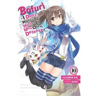 Bofuri: I Don't Want to Get Hurt, so I'll Max Out My Defense., Vol. 10 (light novel)