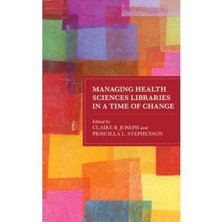 Managing Health Sciences Libraries in a Time of Change