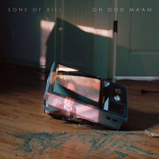 Sons of Bill - Oh God MaAm