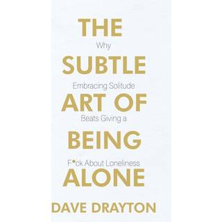 The Subtle Art of Being Alone