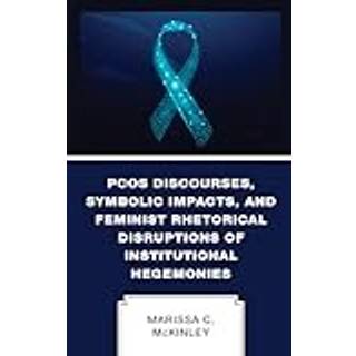 PCOS Discourses, Symbolic Impacts, and Feminist Rhetorical Disruptions of Institutional Hegemonies