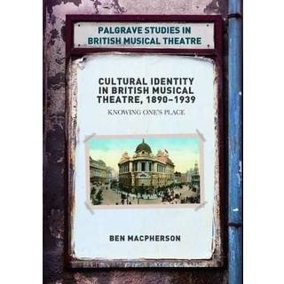 Cultural Identity in British Musical Theatre, 1890–1939