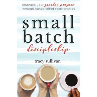 Small Batch Discipleship
