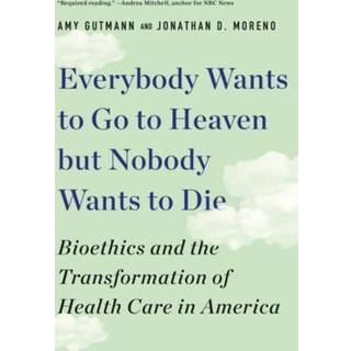 Everybody Wants to Go to Heaven but Nobody Wants to Die