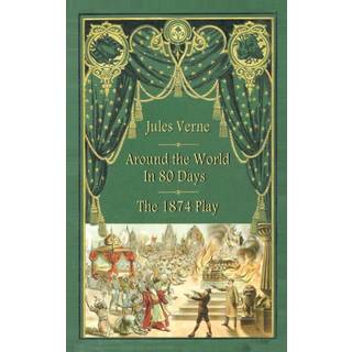 Around the World in 80 Days - The 1874 Play (hardback)