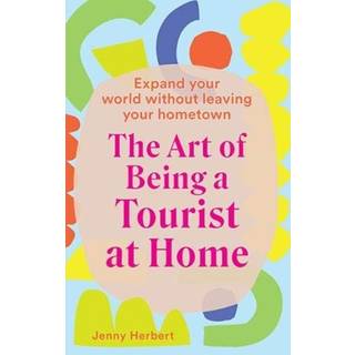 The Art of Being a Tourist at Home