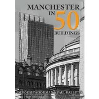 Manchester in 50 Buildings