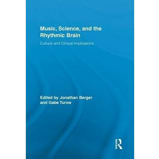 Music, Science, and the Rhythmic Brain