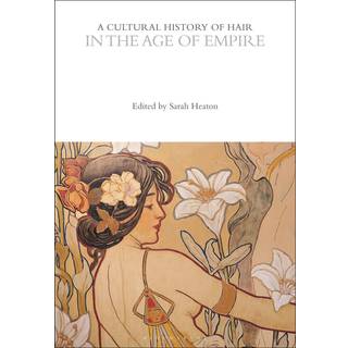 A Cultural History of Hair in the Age of Empire