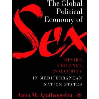 The Global Political Economy of Sex: Desire, Violence, and Insecurity in Mediterranean Nation States