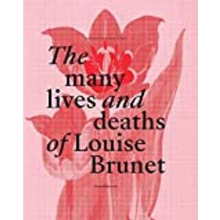 The Many Lives and Deaths of Louise Brunet