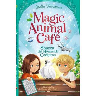 Magic Animal Cafe: Shazza the Homesick Cockatoo