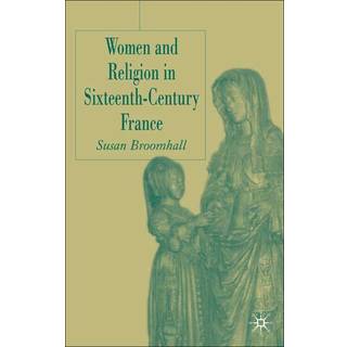 Women and Religion in Sixteenth-Century France