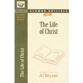 Sermon Outlines on the Life of Christ