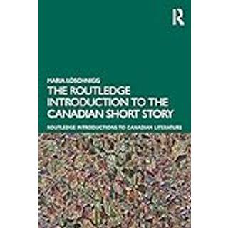 The Routledge Introduction to the Canadian Short Story