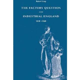 The Factory Question and Industrial England, 1830–1860
