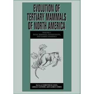 Evolution of Tertiary Mammals of North America: Volume 2, Small Mammals, Xenarthrans, and Marine Mammals