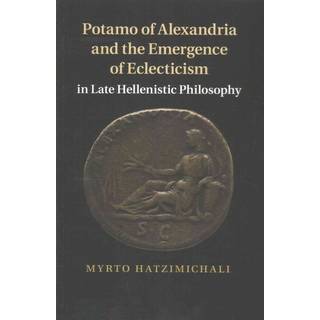 Potamo of Alexandria and the Emergence of Eclecticism in Late Hellenistic Philosophy