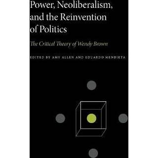Power, Neoliberalism, and the Reinvention of Politics