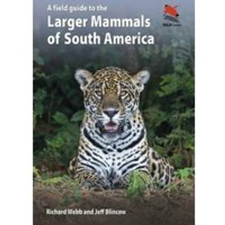 A Field Guide to the Larger Mammals of South America