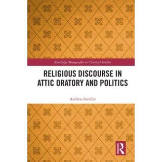 Religious Discourse in Attic Oratory and Politics