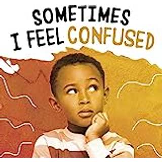 Sometimes I Feel Confused