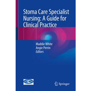 Stoma Care Specialist Nursing: A Guide for Clinical Practice