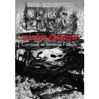 Gothic Kernow: Cornwall as Strange Fiction