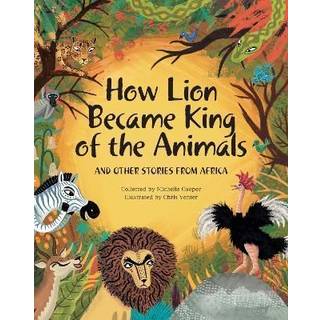 How Lion Became King of the Animals